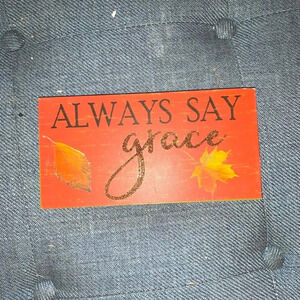Always Say Grace fall‎ themed sign/plaque